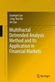Title: Multifractal Detrended Analysis Method and Its Application in Financial Markets, Author: Guangxi Cao