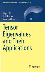 Title: Tensor Eigenvalues and Their Applications, Author: Liqun Qi