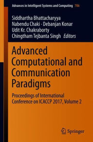 Title: Advanced Computational and Communication Paradigms: Proceedings of International Conference on ICACCP 2017, Volume 2, Author: Siddhartha Bhattacharyya