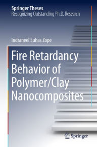 Title: Fire Retardancy Behavior of Polymer/Clay Nanocomposites, Author: Indraneel Suhas Zope