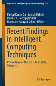 Title: Recent Findings in Intelligent Computing Techniques: Proceedings of the 5th ICACNI 2017, Volume 3, Author: Pankaj Kumar Sa