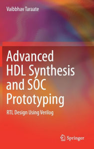 Title: Advanced HDL Synthesis and SOC Prototyping: RTL Design Using Verilog, Author: Vaibbhav Taraate
