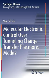 Title: Molecular Electronic Control Over Tunneling Charge Transfer Plasmons Modes, Author: Shu Fen Tan