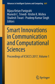 Title: Smart Innovations in Communication and Computational Sciences: Proceedings of ICSICCS 2017, Volume 1, Author: Bijaya Ketan Panigrahi