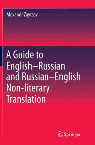 Title: A Guide to English-Russian and Russian-English Non-literary Translation, Author: Alexandr Zaytsev