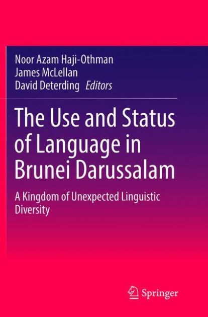 The Use And Status Of Language In Brunei Darussalam: A Kingdom Of ...