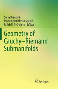 Title: Geometry of Cauchy-Riemann Submanifolds, Author: Sorin Dragomir