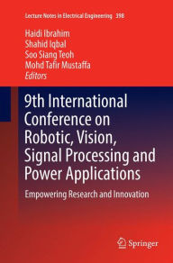 Title: 9th International Conference on Robotic, Vision, Signal Processing and Power Applications: Empowering Research and Innovation, Author: Haidi Ibrahim