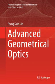 Title: Advanced Geometrical Optics, Author: Psang Dain Lin