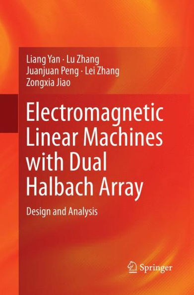 Electromagnetic Linear Machines with Dual Halbach Array: Design and Analysis