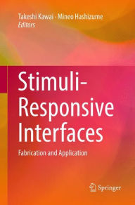 Title: Stimuli-Responsive Interfaces: Fabrication and Application, Author: Takeshi Kawai