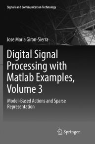 Title: Digital Signal Processing with Matlab Examples, Volume 3: Model-Based Actions and Sparse Representation, Author: Jose Maria Giron-Sierra