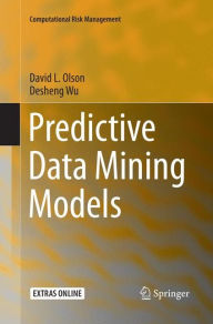Title: Predictive Data Mining Models, Author: David L. Olson