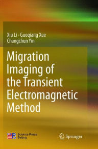 Title: Migration Imaging of the Transient Electromagnetic Method, Author: Xiu Li