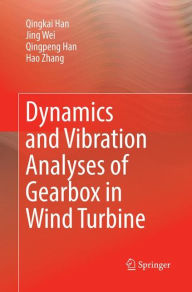 Title: Dynamics and Vibration Analyses of Gearbox in Wind Turbine, Author: Qingkai Han