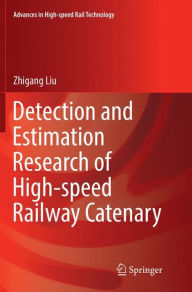 Title: Detection and Estimation Research of High-speed Railway Catenary, Author: Zhigang Liu