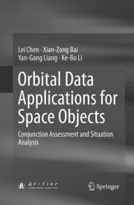 Title: Orbital Data Applications for Space Objects: Conjunction Assessment and Situation Analysis, Author: Lei Chen