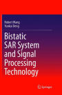 Bistatic SAR System and Signal Processing Technology