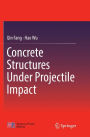 Concrete Structures Under Projectile Impact