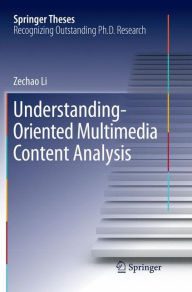 Title: Understanding-Oriented Multimedia Content Analysis, Author: Zechao Li