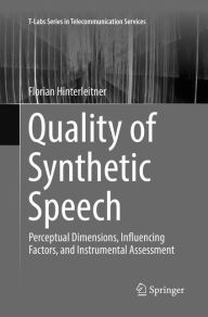 Title: Quality of Synthetic Speech: Perceptual Dimensions, Influencing Factors, and Instrumental Assessment, Author: Florian Hinterleitner