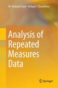 Title: Analysis of Repeated Measures Data, Author: M. Ataharul Islam