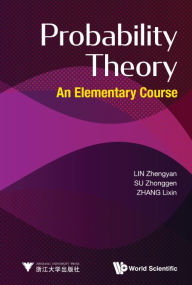 Title: Probability Theory: An Elementary Course, Author: Zhengyan Lin