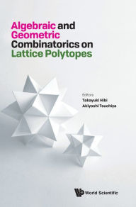 Title: Algebraic And Geometric Combinatorics On Lattice Polytopes - Proceedings Of The Summer Workshop On Lattice Polytopes, Author: Takayuki Hibi