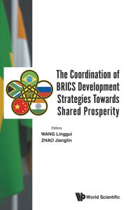 Title: The Coordination Of Brics Development Strategies Towards Shared Prosperity, Author: Linggui Wang