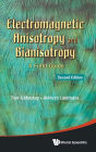 Electromagnetic Anisotropy And Bianisotropy: A Field Guide (Second Edition)