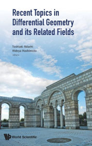 Title: Recent Topics In Differential Geometry And Its Related Fields - Proceedings Of The 6th International Colloquium On Differential Geometry And Its Related Fields, Author: Toshiaki Adachi