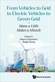 Title: FROM VEHICLES TO GRID TO ELECTRIC VEHICLES TO GREEN GRID: Many a Little Makes a Miracle, Author: Fuhuo Li
