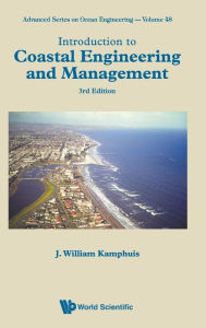 Title: Introduction To Coastal Engineering And Management (Third Edition), Author: J William Kamphuis