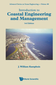 Title: Introduction To Coastal Engineering And Management (Third Edition), Author: J William Kamphuis