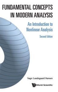 Title: Fundamental Concepts In Modern Analysis: An Introduction To Nonlinear Analysis (Second Edition), Author: Vagn Lundsgaard Hansen
