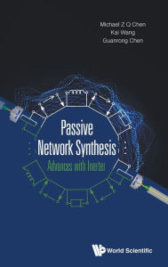 Title: Passive Network Synthesis: Advances With Inerter, Author: Michael Zhiqiang Chen