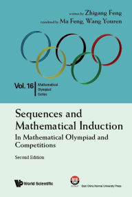 Title: Sequences And Mathematical Induction:in Mathematical Olympiad And Competitions (2nd Edition), Author: Zhi-gang Feng