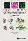 HEME BIOLOGY (2ND ED): Heme Acts as a Versatile Signaling Molecule Regulating Diverse Biological Processes