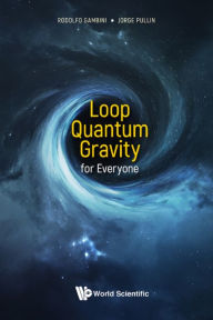 Title: LOOP QUANTUM GRAVITY FOR EVERYONE, Author: Rodolfo Gambini