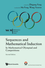 Title: Sequences And Mathematical Induction:in Mathematical Olympiad And Competitions (2nd Edition), Author: Zhi-gang Feng