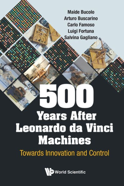 500 Years After Leonardo Da Vinci Machines: Towards Innovation And Control