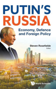 Title: Putin's Russia: Economy, Defence And Foreign Policy, Author: Steven Rosefielde