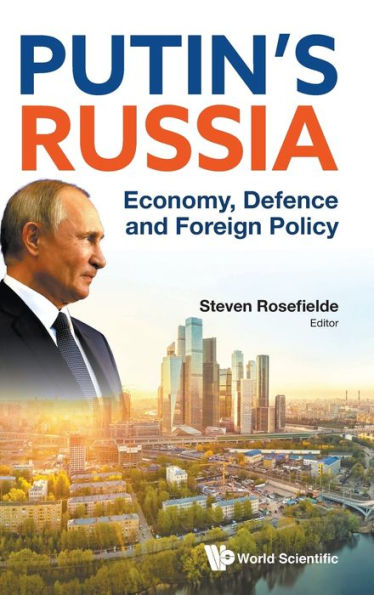 Putin's Russia: Economy, Defence And Foreign Policy