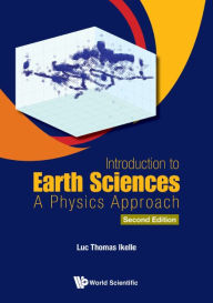 Title: Introduction To Earth Sciences: A Physics Approach (Second Edition), Author: Luc Thomas Ikelle
