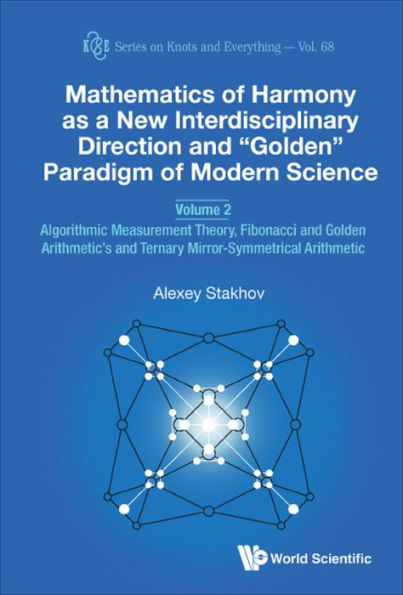 MATH HARMONY NEW INTERDISCI (V2): Volume 2: Algorithmic Measurement Theory, Fibonacci and Golden Arithmetic's and Ternary Mirror-Symmetrical Arithmetic