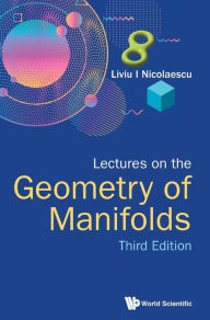 Title: Lectures On The Geometry Of Manifolds (Third Edition), Author: Liviu I Nicolaescu