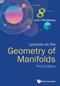 Title: Lectures On The Geometry Of Manifolds (Third Edition), Author: Liviu I Nicolaescu
