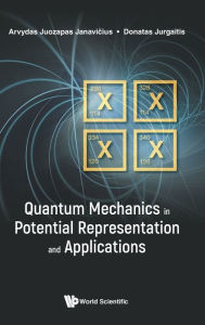 Title: Quantum Mechanics In Potential Representation And Applications, Author: Arvydas Juozapas Janavicius