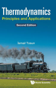 Title: Thermodynamics: Principles And Applications (Second Edition), Author: Ismail Tosun