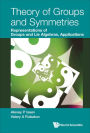 THEORY OF GROUPS AND SYMMETRIES: Representations of Groups and Lie Algebras, Applications